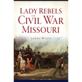 Lady Rebels of Civil War Missouri - Paperback