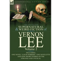 The Collected Supernatural and Weird Fiction of Vernon Lee: Volume 2-Including One Novel "Louis Norbert," One Novelette and Nine Short Stories of the - Hardcover