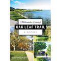 Milwaukee County's Oak Leaf Trail: A History - Paperback