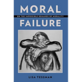 Moral Failure: On the Impossible Demands of Morality - Paperback
