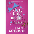 Dirty Little Midlife Crisis: A later-in-life romance - Paperback