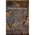Empires of Love: Europe, Asia, and the Making of Early Modern Identity - Hardcover