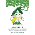 Mr. Flippy's Land Flipping Handbook: "Wealth & Riches With Dirt & Ditches" - Paperback
