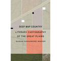 Deep Map Country: Literary Cartography of the Great Plains - Hardcover
