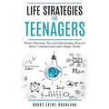 Life Strategies for Teenagers: Positive Parenting Tips and Understanding Teens for Better Communication and a Happy Family - Paperback