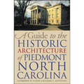 A Guide to the Historic Architecture of Piedmont North Carolina - Paperback