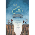 The Joy of Conflict Resolution: Transforming Victims, Villains and Heroes in the Workplace and at Home - Paperback