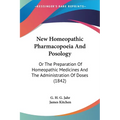 New Homeopathic Pharmacopoeia And Posology: Or The Preparation Of Homeopathic Medicines And The Administration Of Doses (1842) - Paperback