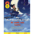 My Most Beautiful Dream - Mi sueño más bonito (English - Spanish): Bilingual children's picture book, with online audio and video - Paperback