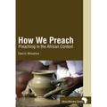 How We Preach: Preaching in the African Context - Paperback
