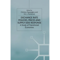 Exchange Rate Policies, Prices and Supply-Side Response: A Study of Transitional Economies - Paperback