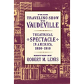 From Traveling Show to Vaudeville: Theatrical Spectacle in America, 1830-1910 - Paperback