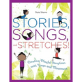 Stories, Songs, and Stretches!: Creating Playful Storytimes with Yoga and Movement - Paperback