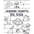 120 drawing prompts for Kids: Sketchbook for Kids, Great Back To School Art Supplies & Sketch Book Gifts for Kids with prompts Art Supplies Activity - Paperback