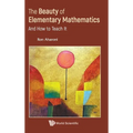 The Beauty of Elementary Mathematics: And How to Teach It - Hardcover