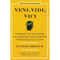 Veni, Vidi, Vici (Second Edition): Conquer Your Enemies and Impress Your Friends with Everyday Latin - Paperback
