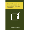 Hitler's Professors: The Part Of Scholarship In Germany's Crimes Against The Jewish People - Hardcover