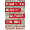 Minnesota's Headline Murders! 1900 to 1919 - Paperback