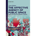 The Affective Agency of Public Space: Social Inclusion and Community Cohesion - Hardcover