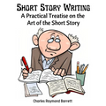 Short Story Writing: A Practical Treatise on the Art of the Short Story - Paperback