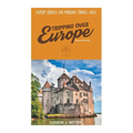 Tripping Over Europe, 2nd Edition. Expert Advice on Making Travel Easy - Paperback