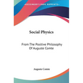 Social Physics: From The Positive Philosophy Of Auguste Comte - Paperback