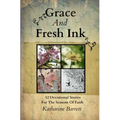 Grace And Fresh Ink: 52 Devotional Stories for the Seasons of Faith - Paperback