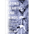 Losing Hearts and Minds: Race, War, and Empire in Singapore and Malaya, 1915-1960 - Paperback