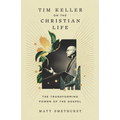Tim Keller on the Christian Life: The Transforming Power of the Gospel - Hardcover