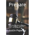 Prepare: What Defendants Need to Know About Lawyers / Mitigation / Sentencing / Prison / The First Step Act - Paperback