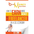 Because Money Matters: How to Earn More Money as a Freelancer in a Gig Economy - Paperback