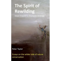 The Spirit of Rewilding: Steps toward a shamanic ecology - Hardcover