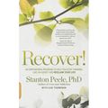 Recover!: An Empowering Program to Help You Stop Thinking Like an Addict and Reclaim Your Life - Paperback