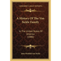 A History Of The Van Sickle Family: In The United States Of America (1880) - Paperback