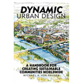 Dynamic Urban Design: A Handbook for Creating Sustainable Communities Worldwide - Paperback