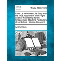 Ethel Le Neve Her Life Story with the True Account of Their Flight and Her Friendship for Dr. Crippen Also Startling Particulars of Her Life at Hilldr - Paperback