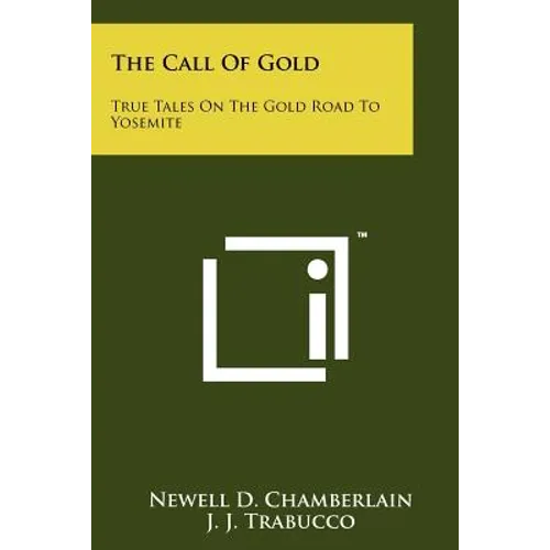 The Call of Gold: True Tales on the Gold Road to Yosemite - Paperback