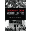 The Cocoanut Grove Nightclub Fire: A Boston Tragedy - Paperback