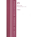 Code of Federal Regulations, Title 25 Indians 1-299, Revised as of April 1, 2022 - Paperback