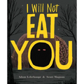 I Will Not Eat You - Hardcover