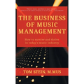 Business of Music Management: How To Survive and Thrive in Today's Music Industry - Hardcover