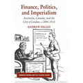 Finance, Politics, and Imperialism: Australia, Canada, and the City of London, c.1896-1914 - Paperback