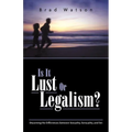 Is It Lust or Legalism? - Paperback