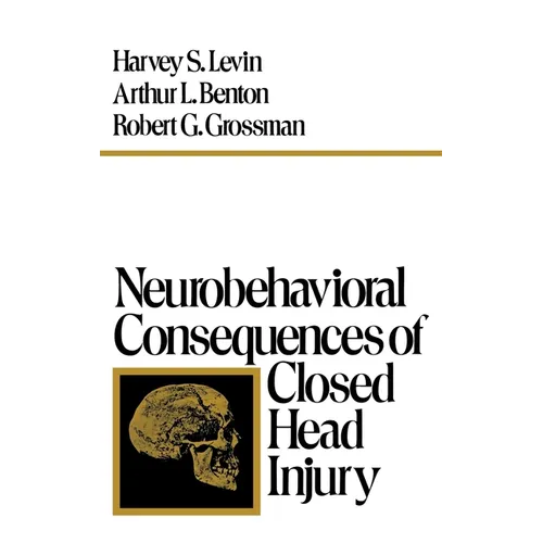 Neurobehavioral Consequences of Closed Head Injury - Hardcover