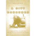 A City Consumed: Urban Commerce, the Cairo Fire, and the Politics of Decolonization in Egypt - Hardcover