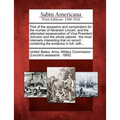 Trial of the Assassins and Conspirators for the Murder of Abraham Lincoln, and the Attempted Assassination of Vice-President Johnson and the Whole Cab - Paperback