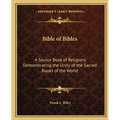 Bible of Bibles: A Source Book of Religions Demonstrating the Unity of the Sacred Books of the World - Paperback