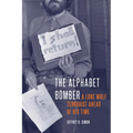 The Alphabet Bomber: A Lone Wolf Terrorist Ahead of His Time - Hardcover