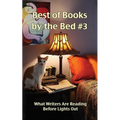 Best of Books by the Bed #3: What Writers Are Reading Before Lights Out - Paperback