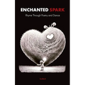 Enchanted Spark: Rhyme Through Poetry and Dance - Paperback